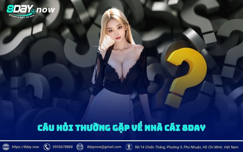 Những câu hỏi thường gặp nhiều anh em thắc mắc khi tham gia 8Day 9 Câu hỏi thường gặp về nhà cái 8Day
