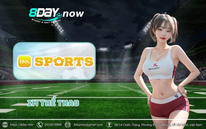 IM Sports 8Day - Sảnh cược thể thao tỷ lệ kèo siêu ngon ăn 1 im the thao 8day